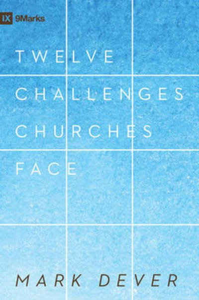 Cover for Mark Dever · 12 Challenges Churches Face (Inbunden Bok) [New Redesigned edition] (2008)