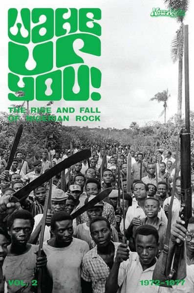 Cover for Wake Up You! The Fall &amp; Rise of Nigerian Rock 1972-1977 Volume 2 (Paperback Book) (2017)