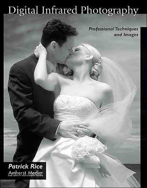 Cover for Patrick Rice · Digital Infrared Photography: Professional Techniques and Images (Paperback Book) (2004)