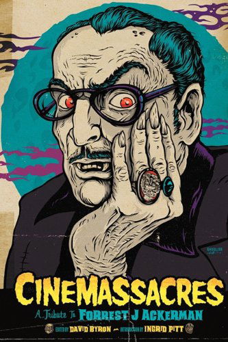 Cover for David Byron · Cinemassacres: a Tribute to Forrest J Ackerman (Paperback Book) (2010)