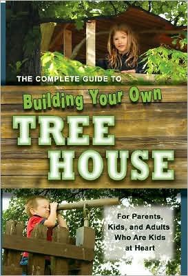 Cover for Robert Miskimon · Complete Guide to Building Your Own Tree House: For Parents &amp; Adults Who Are Kids at Heart (Paperback Book) (2008)