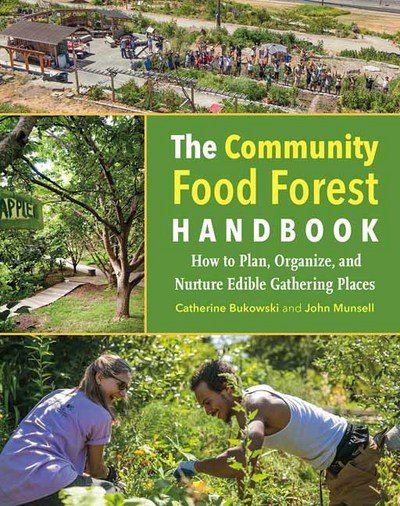 Cover for Catherine Bukowski · The Community Food Forest Handbook: How to Plan, Organize, and Nurture Edible Gathering Places (Taschenbuch) (2018)