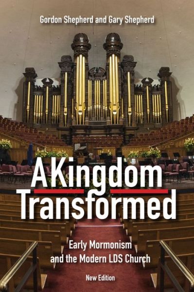 Cover for Gordon Shepherd · A Kingdom Transformed: Early Mormonism and the Modern LDS Church (Paperback Book) [2 Revised edition] (2016)