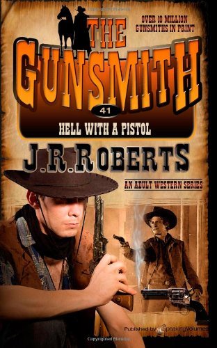 Hell with a Pistol (The Gunsmith) (Volume 41) - J.r. Roberts - Bøger - Speaking Volumes - 9781612326443 - 4. april 2014