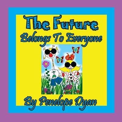 Cover for Penelope Dyan · The Future Belongs to Everyone! (Paperback Book) (2018)