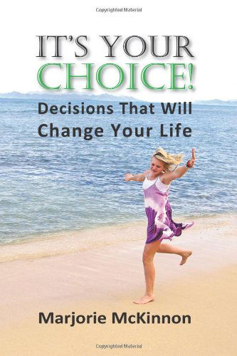 Cover for Marjorie Mckinnon · It's Your Choice! Decisions That Will Change Your Life (Spiritual Dimensions) (Paperback Book) (2010)