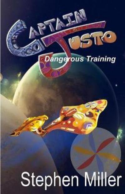 Cover for Stephen Miller · Dangerous Training : Captain Justo Saga Log 1.2 (Pocketbok) (2017)