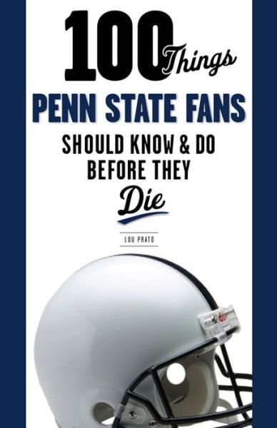 Cover for Lou Prato · 100 Things Penn State Fans Should Know &amp; Do Before They Die - 100 Things...Fans Should Know (Paperback Book) (2015)