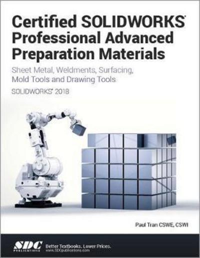 Cover for Paul Tran · Certified SOLIDWORKS Professional Advanced Preparation Material (SOLIDWORKS 2018) (Paperback Book) (2017)