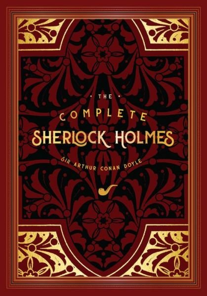 Cover for Sir Arthur Conan Doyle · The Complete Sherlock Holmes - Timeless Classics (Innbunden bok) (2019)