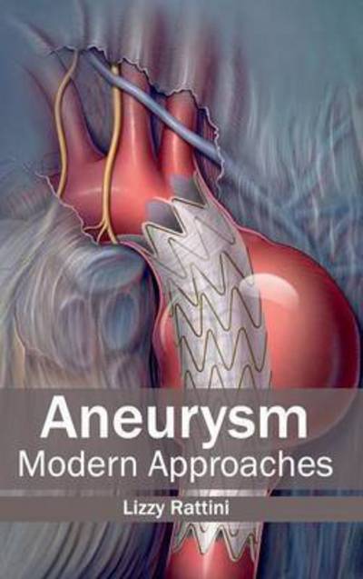 Cover for Lizzy Rattini · Aneurysm: Modern Approaches (Hardcover Book) (2015)