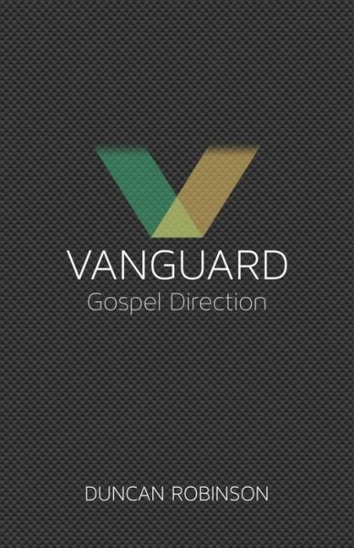 Cover for Duncan Robinson · Vanguard: The movement and direction of the Gospel. (Paperback Book) (2015)