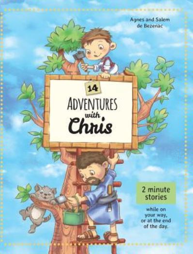 14 Adventures with Chris: 2 Minute Stories - Agnes De Bezenac - Kirjat - Icharacter Limited - 9781634742443 - lauantai 15. syyskuuta 2018