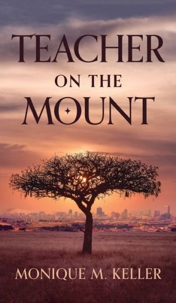 Cover for Monique M Keller · Teacher on the Mount (Hardcover Book) (2021)