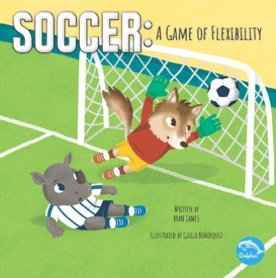 Cover for Ryan James · Soccer: A Game of Flexibility (Paperback Book) (2022)