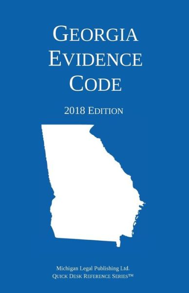 Cover for Michigan Legal Publishing Ltd. · Georgia Evidence Code; 2018 Edition (Taschenbuch) (2018)