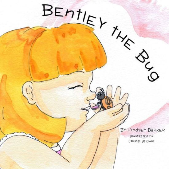 Bentley the Bug - Lyndsey M Barker - Books - Primedia eLaunch LLC - 9781643706443 - March 4, 2020