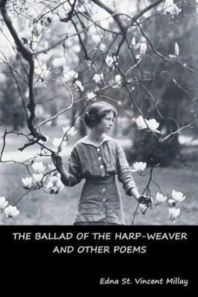 Cover for Edna St Vincent Millay · The Ballad of the Harp-Weaver and Other Poems (Taschenbuch) (2019)