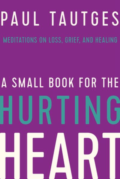 Cover for Paul Tautges · Small Book for the Hurting Heart (Book) (2020)