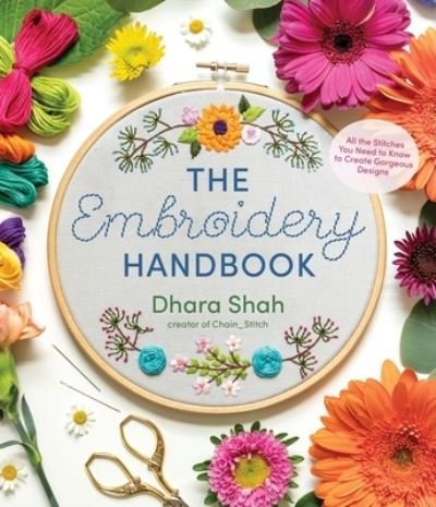 Cover for Dhara Shah · The Embroidery Handbook: All the Stitches You Need to Know to Make Gorgeous Designs (Paperback Book) (2021)
