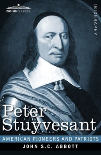 Peter Stuyvesant - John S C Abbott - Books - Cosimo Classics - 9781646792443 - September 2, 2020
