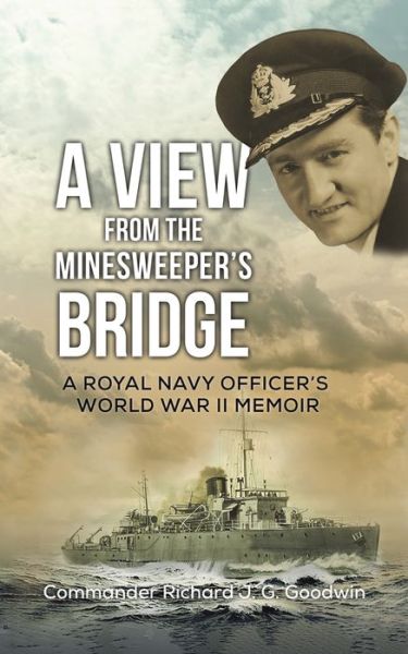 Cover for Goodwin Commander Richard J. G. Goodwin · A View from the Minesweeper's Bridge (Paperback Book) (2021)