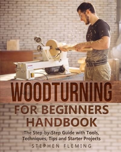 Cover for Stephen Fleming · Woodturning for Beginners Handbook: The Step-by-Step Guide with Tools, Techniques, Tips and Starter Projects (Paperback Book) (2020)