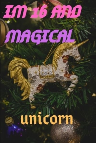 Im 16 - Unicorn and Magical Publishing - Książki - Independently Published - 9781659042443 - 11 stycznia 2020