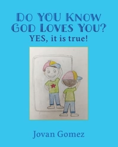 Cover for Jovan Gomez · Do YOU Know God Loves You? YES, it is true! (Paperback Bog) (2020)