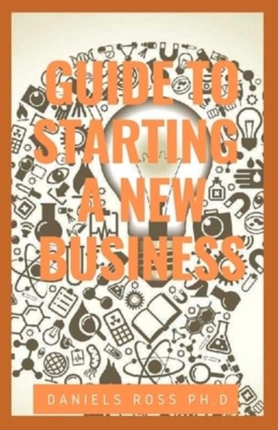Cover for Daniels Ross Ph D · Guide to Starting a New Business (Pocketbok) (2019)
