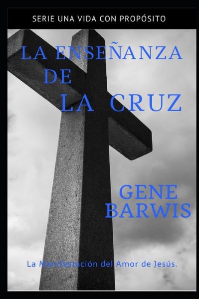 Cover for Gene Barwis · La Ensenanza de la Cruz (Pocketbok) (2019)