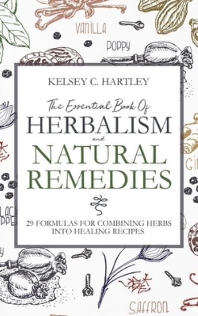 Cover for Kelsey C Hartley · The Essential Book Of Herbalism And Natural Remedies (Pocketbok) (2019)