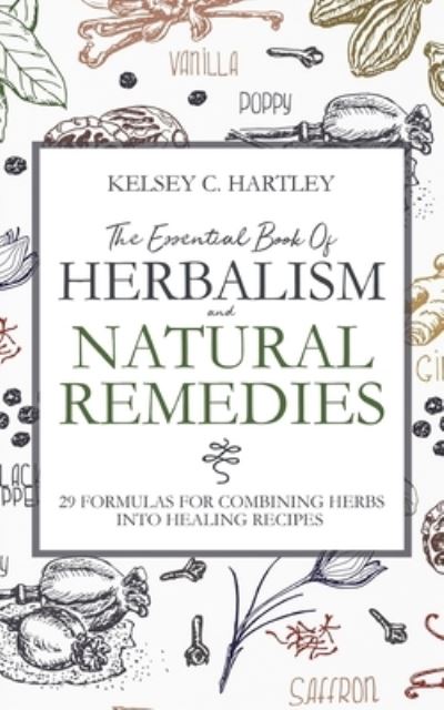 Cover for Kelsey C Hartley · The Essential Book Of Herbalism And Natural Remedies (Pocketbok) (2019)