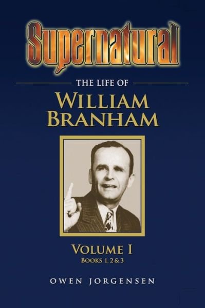 Cover for Owen Jorgensen · Supernatural - The Life of William Branham Volume 1 (Paperback Book) (2019)
