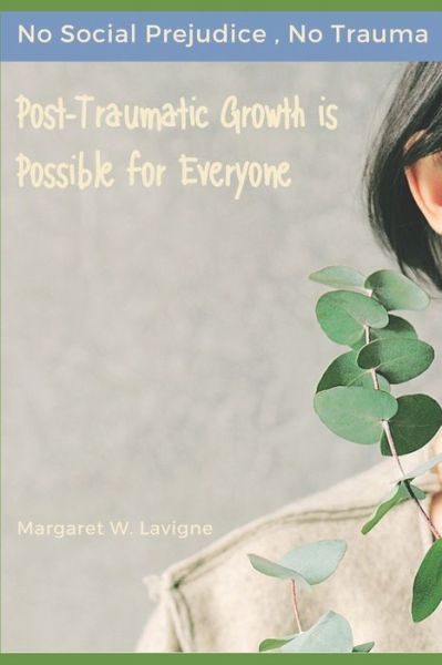 Margaret W LaVigne · Post-Traumatic Growth is Possible for Everyone (Paperback Book) (2019)