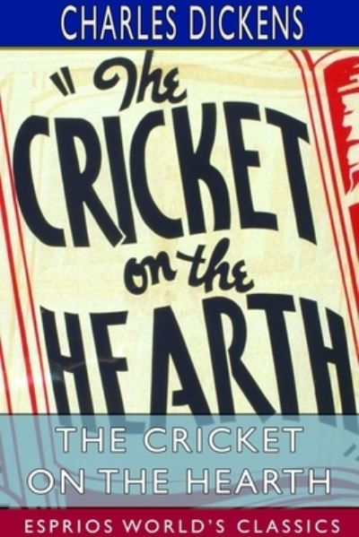 Cover for Charles Dickens · The Cricket on the Hearth (Esprios Classics) (Paperback Book) (2024)