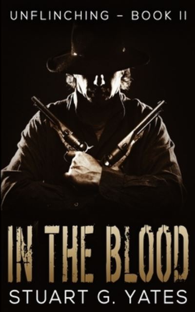 Cover for Stuart G Yates · In The Blood (Unflinching Book 2) (Paperback Book) (2021)