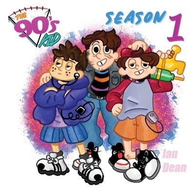 Cover for Ian Dean · The 90's Kid - Season One (Paperback Book) (2019)