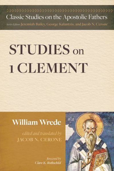 Studies on First Clement - William Wrede - Livros - Wipf & Stock Publishers - 9781725299443 - 25 de maio de 2023