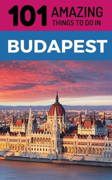 Cover for 101 Amazing Things · 101 Amazing Things to Do in Budapest (Pocketbok) (2018)