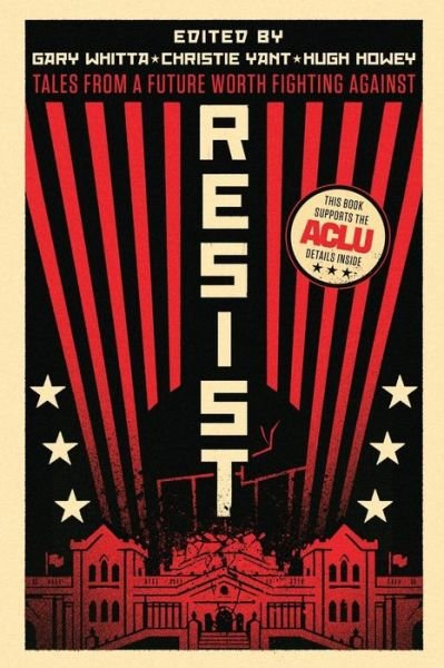 Cover for Hugh Howey · Resist: Tales from a Future Worth Fighting Against (Bog) (2018)