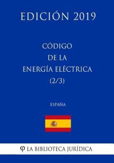 Cover for La Biblioteca Juridica · Codigo de la Energia Electrica (2/3) (Espana) (Edicion 2019) (Paperback Bog) (2018)