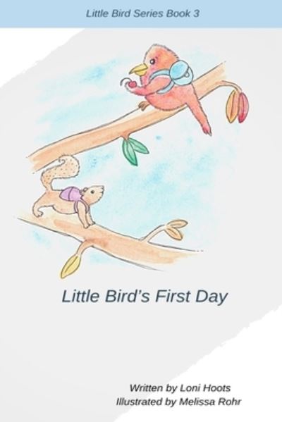 Cover for Loni Hoots · Little Bird's First Day (Paperback Book) (2019)