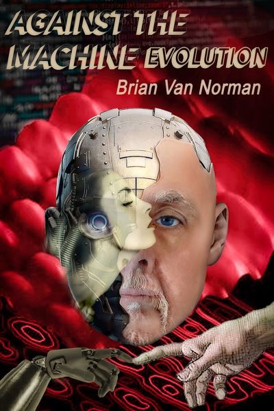 Cover for Brian Norman · Against the Machine: Evolution - Essential Prose Series (Taschenbuch) (2023)