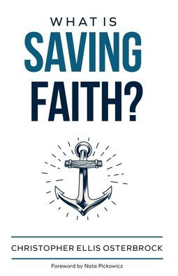 Cover for Christopher Ellis Osterbrock · What Is Saving Faith? (Paperback Book) (2022)