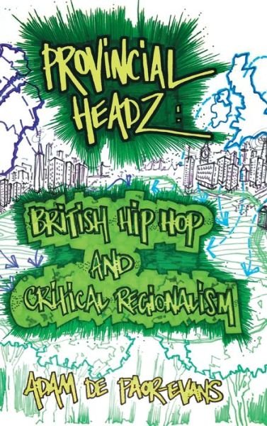 Adam De Paor-evans · Provincial Headz: British Hip Hop and Critical Regionalism - Transcultural Music Studies (Hardcover bog) (2020)