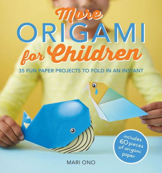 Cover for Mari Ono · More Origami for Children: 35 Fun Paper Projects to Fold in an Instant (Paperback Book) (2015)