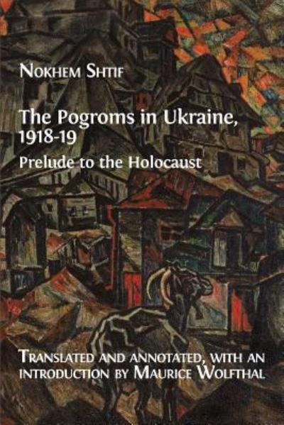 Cover for Nokhem Shtif · The Pogroms in Ukraine, 1918-19 (Taschenbuch) (2019)