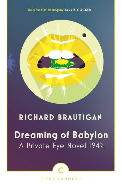 Cover for Richard Brautigan · Dreaming of Babylon: A Private Eye Novel 1942 - Canons (Paperback Book) [Main - Canons edition] (2017)