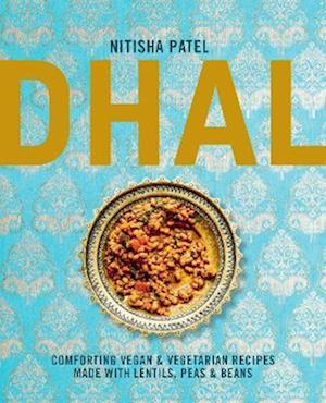 Cover for Nitisha Patel · Dhal: Comforting Vegan &amp; Vegetarian Recipes Made with Lentils, Peas and Beans (Hardcover bog) (2026)